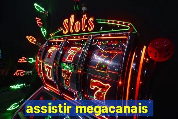assistir megacanais